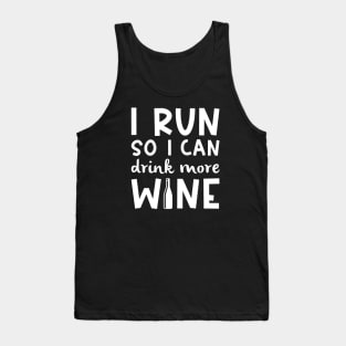 I Run So I Can Drink More Wine Tank Top